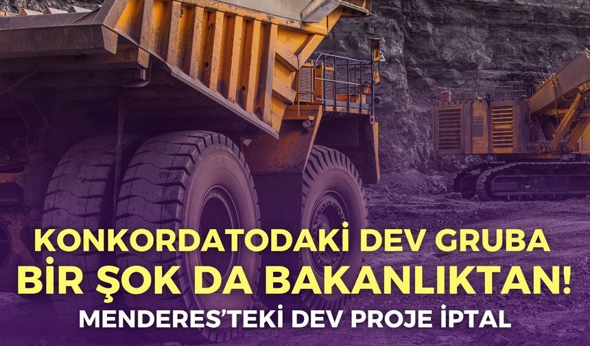 Konkordatodaki dev gruba bir şok da bakanlıktan! Menderes’teki dev proje iptal