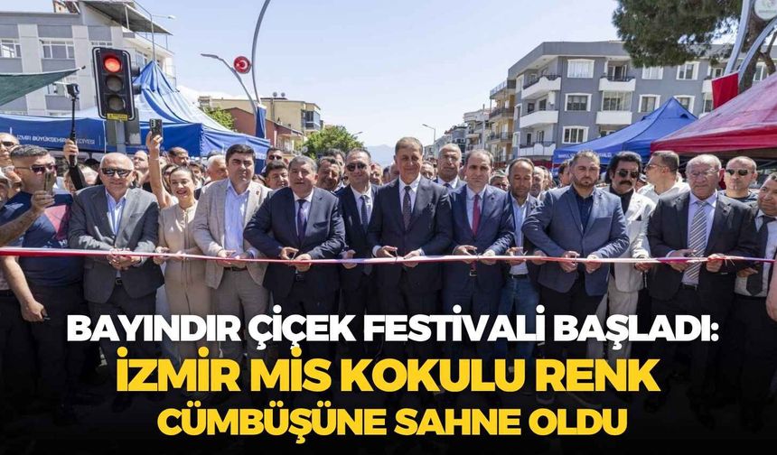 Bayındır Çiçek Festivali başladı: İzmir mis kokulu renk cümbüşüne sahne oldu