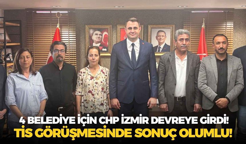 4 belediye için CHP İzmir devreye girdi! TİS görüşmesinde sonuç olumlu!