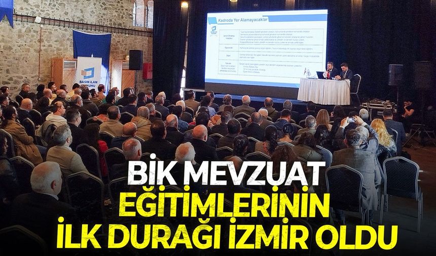 BİK mevzuat eğitimlerinin ilk durağı İzmir oldu
