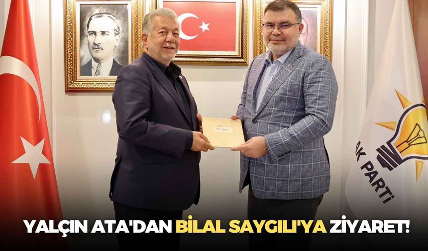 Yalçın Ata'dan Bilal Saygılı'ya ziyaret!
