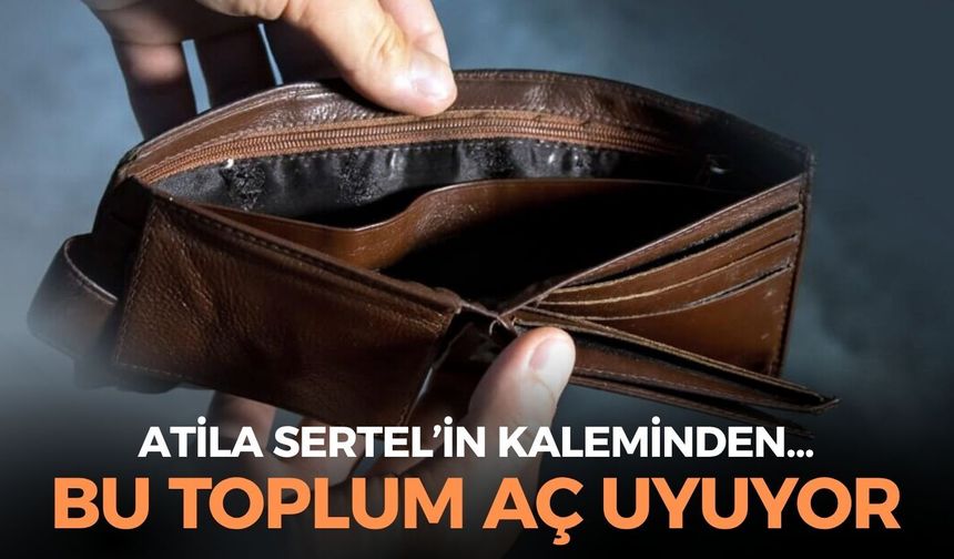 BU TOPLUM AÇ UYUYOR