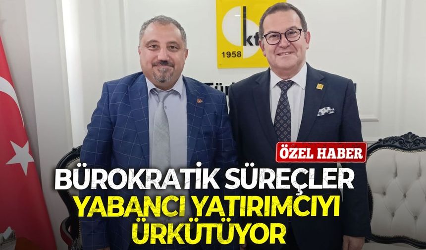 Bürokratik süreçler yabancı yatırımcıyı ürkütüyor