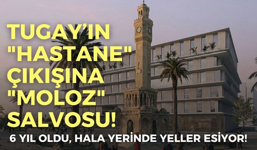 Tugay’ın "hastane" çıkışına "moloz" salvosu! 6 yıl oldu, hala yerinde yeller esiyor!