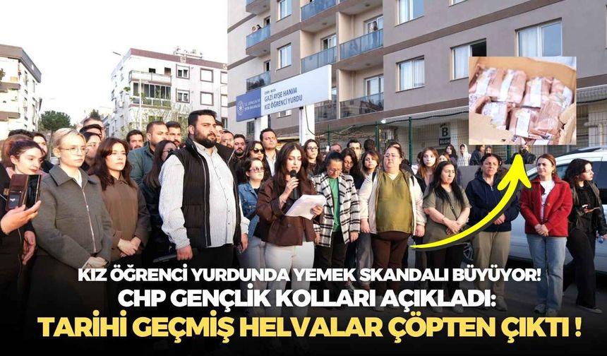 Kız öğrenci yurdunda yemek skandalı büyüyor! CHP Gençlik Kolları açıkladı: Tarihi geçmiş helvalar çöpten çıktı!