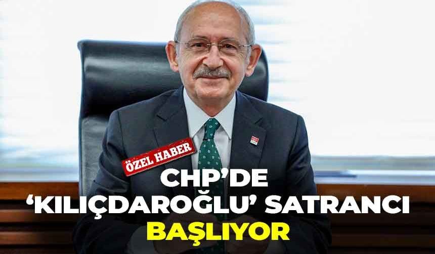 CHP'de 'Kılıçdaroğlu' satrancı başlıyor!