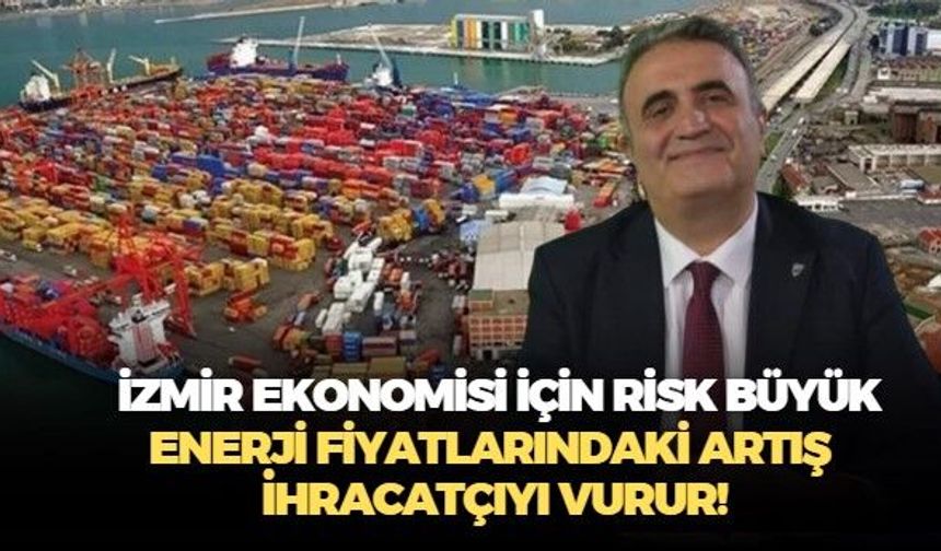 Dr. Ayhan Bülent Toptaş: Enerji fiyatlarındaki hareketlilik, liman şehri olan İzmir’de lojistik maliyetlerini tetikler!