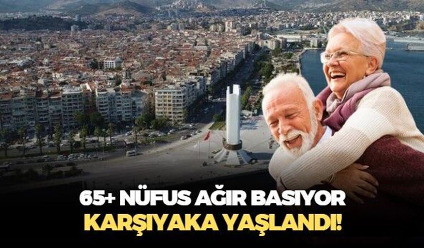 Karşıyaka Kent Konseyi'nin çalışmasında çarpıcı gerçek: Karşıyaka tam anlamıyla bir emekli kenti oluyor