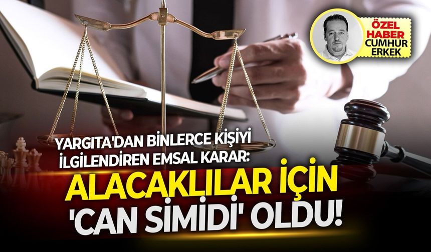 Yargıta'dan binlerce kişiyi ilgilendiren emsal karar: Alacaklılar için 'Can simidi' oldu!