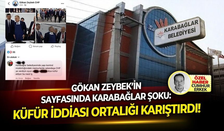 Gökan Zeybek’in sayfasında Karabağlar şoku:  Küfür İddiası Ortalığı Karıştırdı!