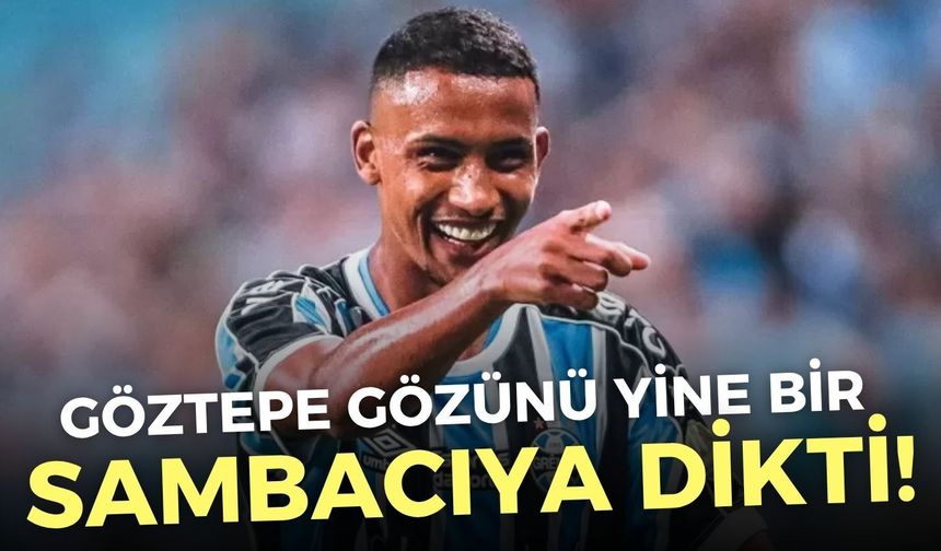Göztepe gözünü yine bir sambacıya daha dikti!