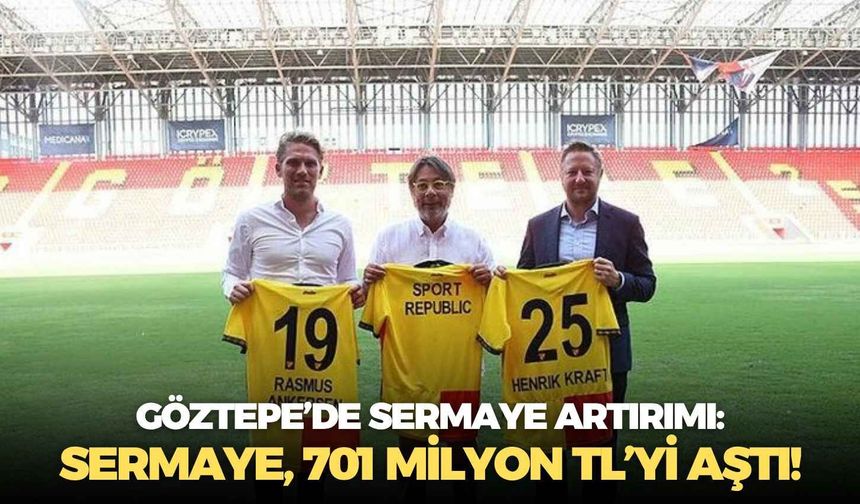 Göztepe’de sermaye artırımı: Sermaye, 701 milyon TL’yi aştı!