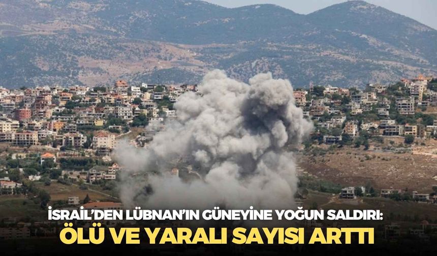 İsrail’den Lübnan’ın güneyine yoğun saldırı: Ölü ve yaralı sayısı arttı