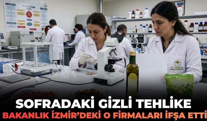 Sofradaki gizli tehlike! Bakanlık İzmir'deki o firmaları ifşa etti