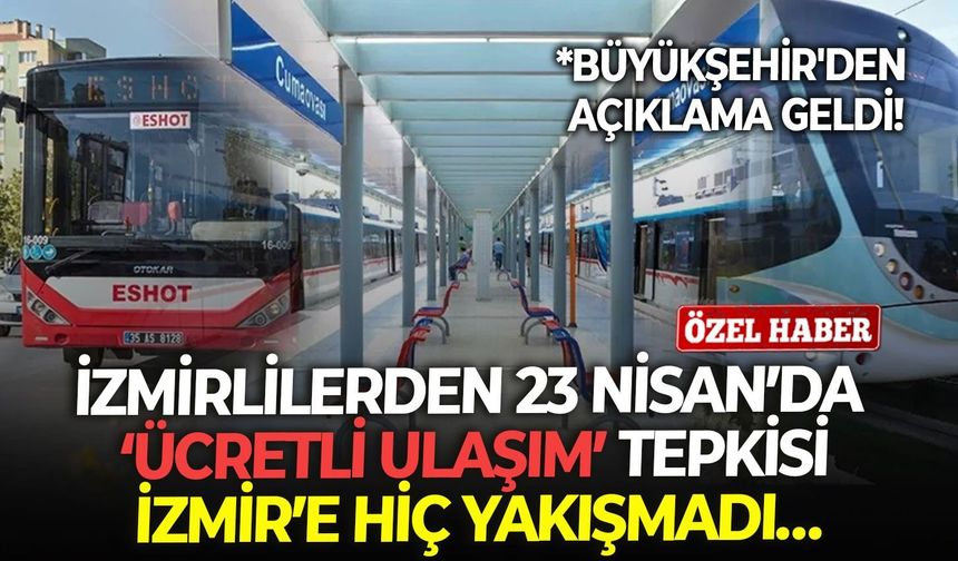 İzmirlilerden 23 Nisan’da ‘ücretli ulaşım’ tepkisi: İzmir’e hiç yakışmadı…