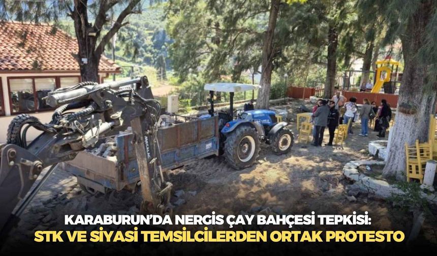 İzmir Karaburun’da Nergis Çay Bahçesi tepkisi: STK ve siyasi temsilcilerden ortak protesto