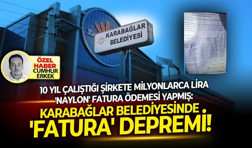 10 Yıl çalıştığı şirkete milyonlarca lira ödeme yaptığı iddiası: Karabağlar belediyesinde 'Fatura' depremi!