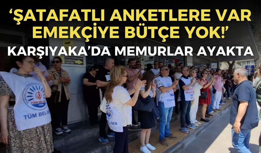 Karşıyaka Belediyesi’nde memurlar ayakta: Şatafatlı anketlere bütçe var, emekçiye yok!