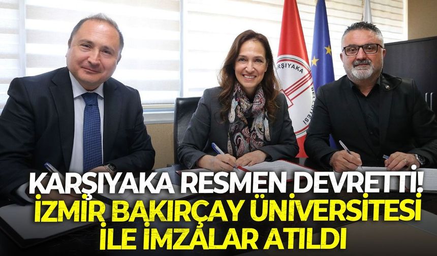 Karşıyaka Belediyesi resmen devretti! İzmir Bakırçay Üniversitesi ile imzalar atıldı