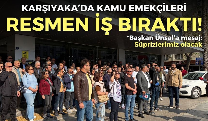 Karşıyaka'da memurlar iş bıraktı! Başkan Ünsal'a seslendiler: Yeni sürprizlerimiz olacak