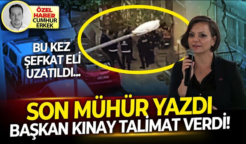 Bu kez şefkat eli uzatıldı:  SON MÜHÜR Yazdı başkan Kınay talimat verdi!