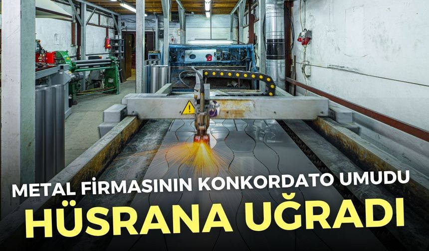 Konkordato umudu hüsrana uğradı! İzmirli metal devine mahkemeden ret