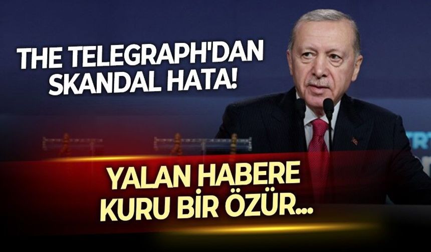 The Telegraph ne yapmaya çalışıyor? Cumhurbaşkanı Erdoğan'ın ağzından yalan haberi servis edip, kuru özürle kaldırdılar