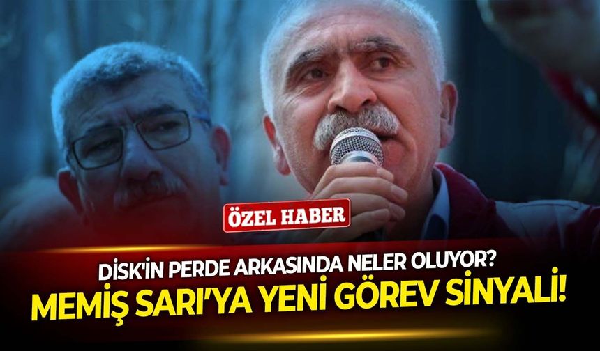 DİSK'in perde arkasında neler oluyor?  Memiş Sarı’ya yeni görev sinyali!