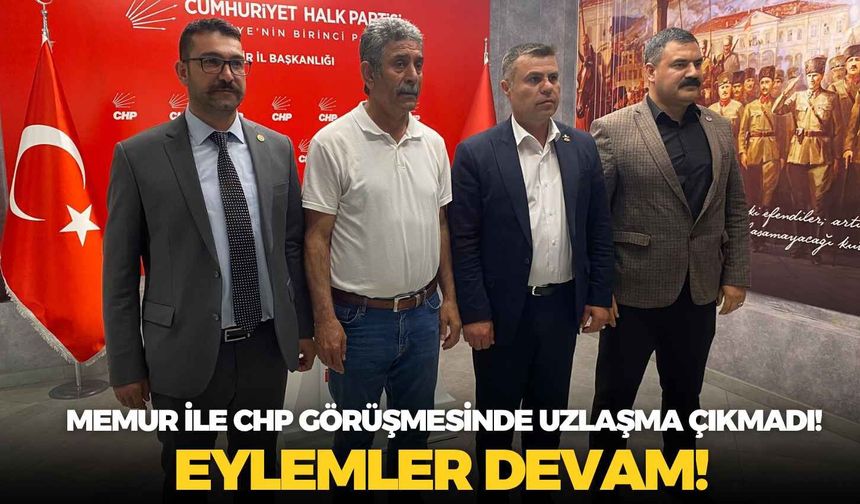 Memur ile CHP görüşmesinde uzlaşma çıkmadı!  Eylemler devam!