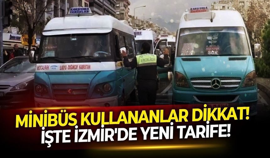 Minibüs kullananlar dikkat!  İşte İzmir'de yeni tarife!