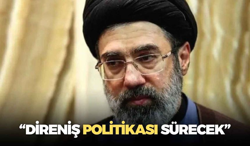 İran lideri Mücteba Hamaney’den dikkat çeken mesaj: “Direniş politikası sürecek”