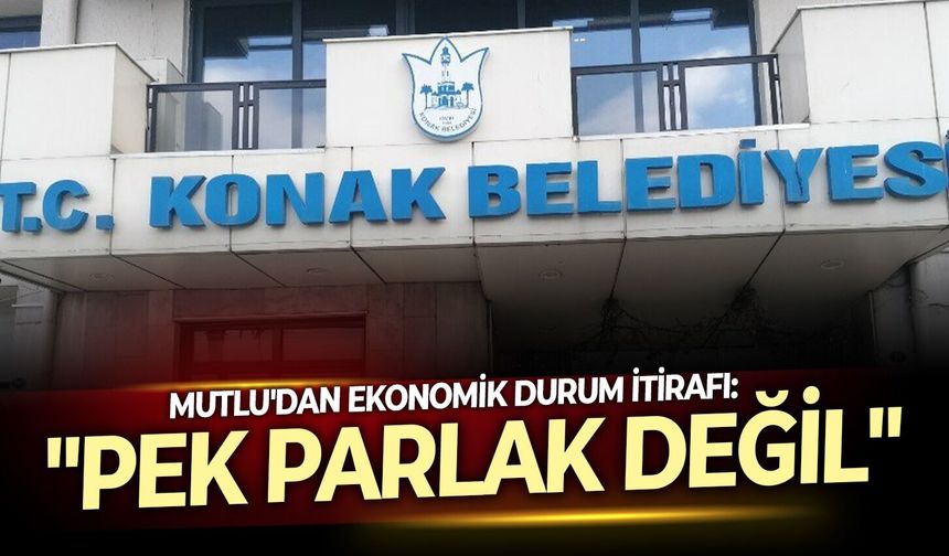 Mutlu'dan ekonomik durum itirafı: "Pek parlak değil"