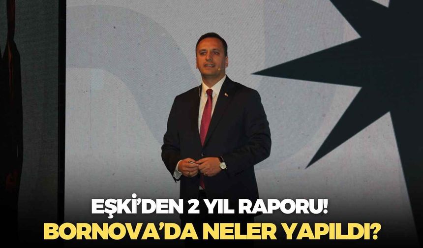Eşki’den 2 yıl raporu!  Bornova’da neler yapıldı?