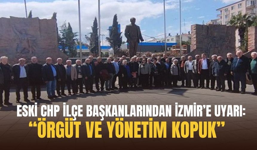 Eski CHP İlçe Başkanlarından İzmir’e uyarı: “Örgüt ve yönetim kopuk, sahadaki görünürlük azaldı”