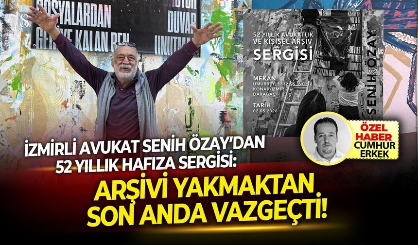 İzmirli Avukat Senih Özay’dan 52 yıllık hafıza sergisi: Arşivi yakmaktan son anda vazgeçti!