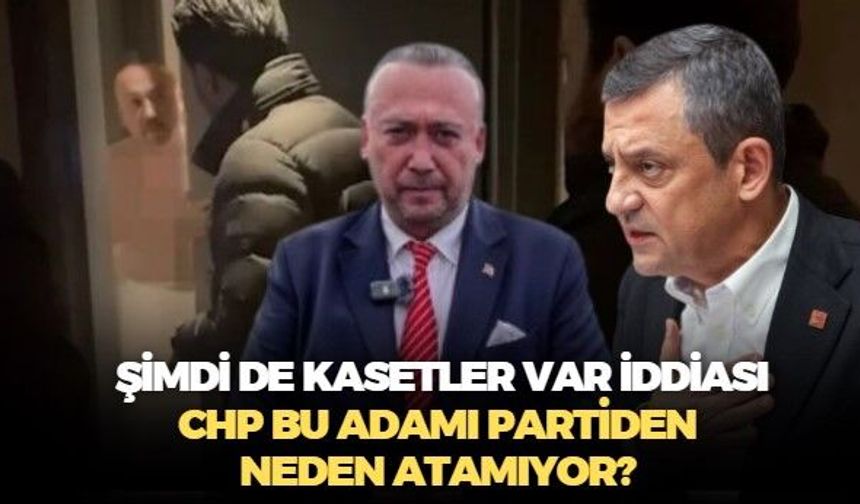 CHP'nin Özkan Yalım'la imtihanında son tango! Şimdi de 254 müstehcen içerikli kaset var iddiası gündemde