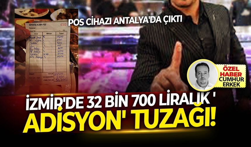 Pos cihazı Antalya'da çıktı: İzmir'de 32 bin 700 liralık 'Adisyon' tuzağı!
