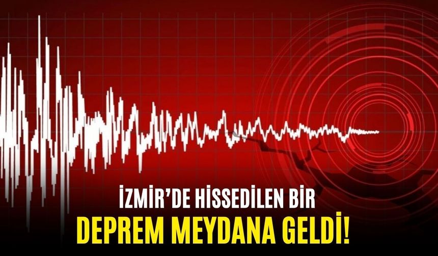 SON DAKİKA İzmir'de hissedilen bir deprem meydana geldi! (11.04.2026)