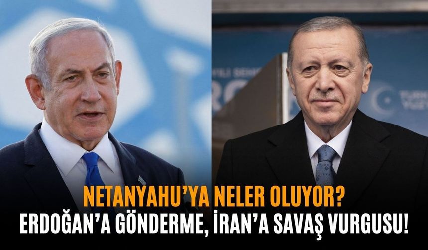 Netanyahu’dan “savaş” açıklaması: Erdoğan’a göndermeli çıkış!