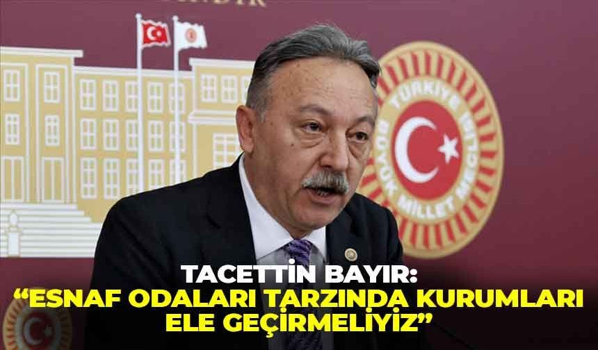 CHP’li Bayır’dan, danışma kurulunda ilginç çıkış: “Esnaf odalarını ele geçirmemiz lazım”
