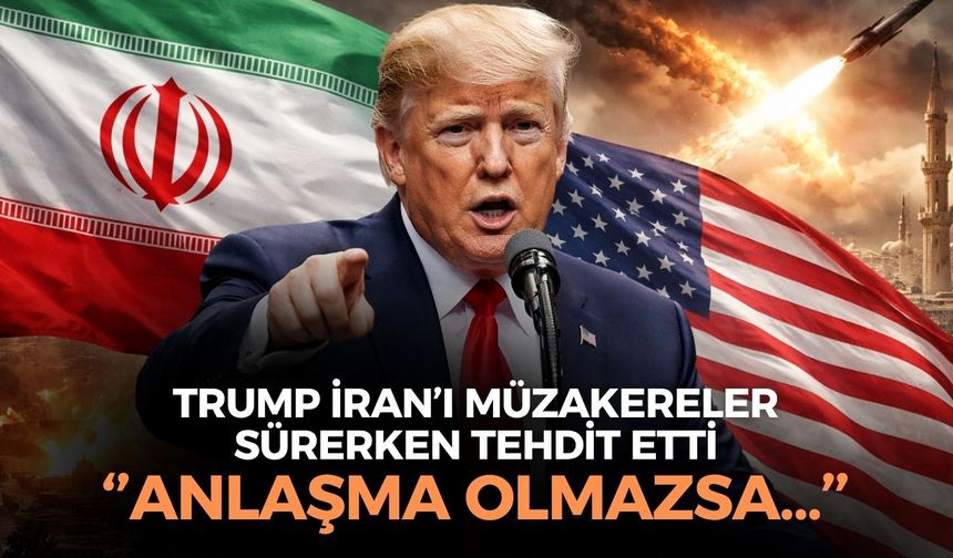 SON DAKİKA Müzakereler sürerken Trump'tan İran'a tehdit: ''Anlaşma olmazsa...''