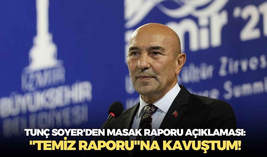 Tunç Soyer'den MASAK raporu açıklaması: "Temiz Raporu"na kavuştum!