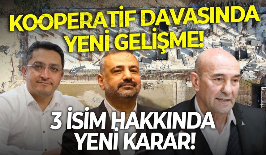 İzmir'de kooperatif davasında yeni gelişme: Tunç Soyer ve Şenol Aslanoğlu hakkında yeni karar