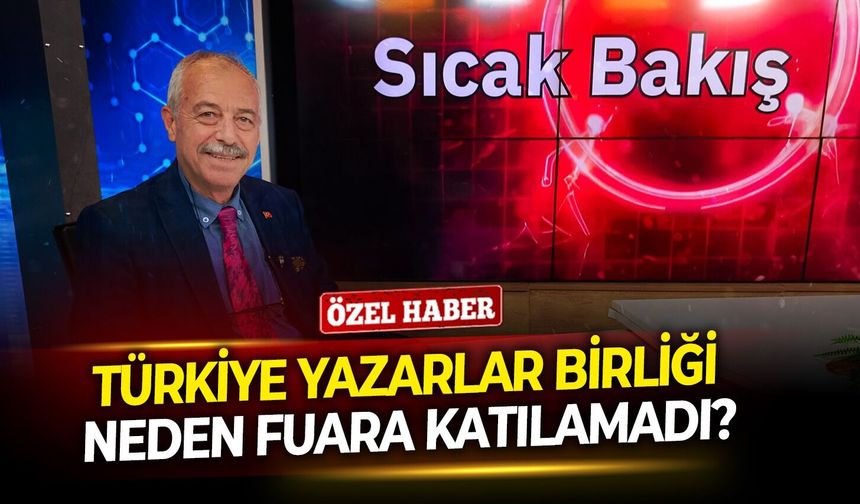 Türkiye Yazarlar Birliği neden fuara katılamadı?
