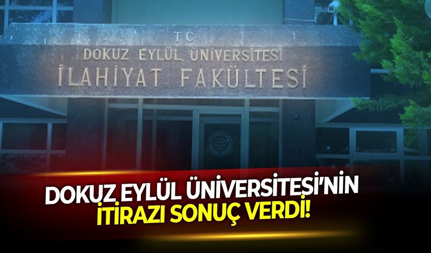Dokuz Eylül Üniversitesi’nin itirazı sonuç verdi!