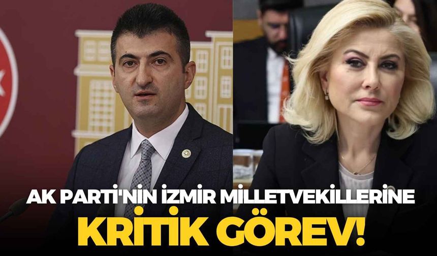 AK Parti'nin İzmir milletvekillerine kritik görev!