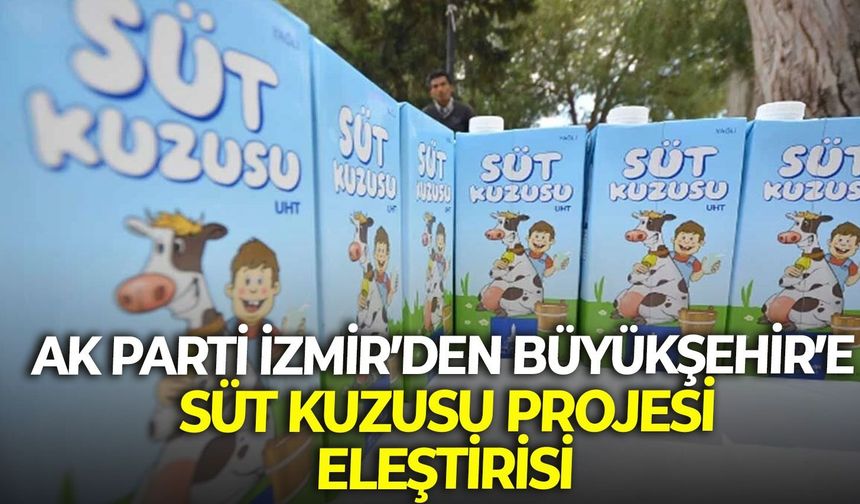 AK Parti İzmir’den Büyükşehir’e Süt Kuzusu projesi eleştirisi: " İstikrar var ama aşağı yönlü!"