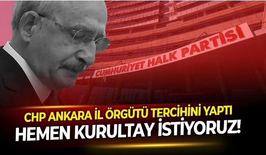 CHP Ankara il yönetimi tercihini yaptı! Özgür Özel'in ''Hemen kurultay'' çağrısına Ankara'dan tam destek