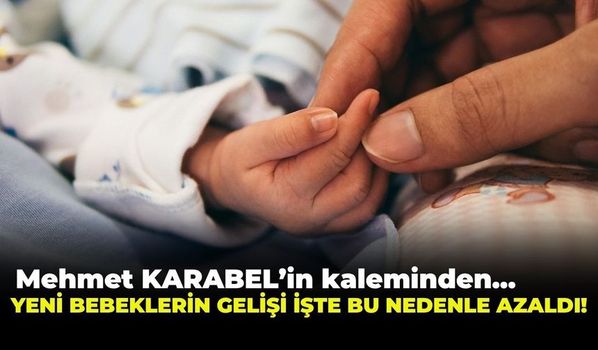 YENİ BEBEKLERİN GELİŞİ İŞTE BU NEDENLE AZALDI!
