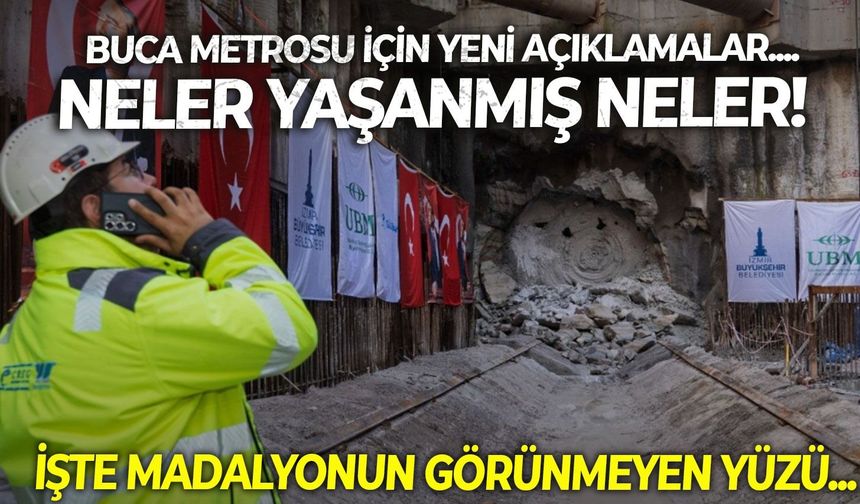 Buca Metrosu için peş peşe açıklamalar gelmişti! Neler yaşanmış neler! İşte madalyonun görünmeyen yüzü...